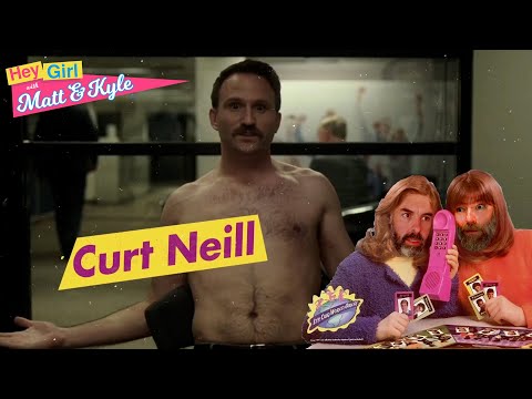 Hey Girl with Matt and Kyle #30 - Curt Neill