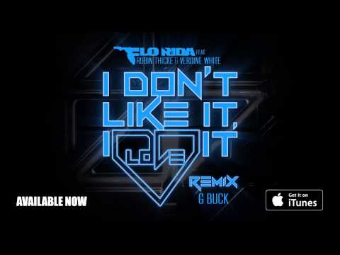 Flo Rida ft. Robin Thicke & Verdine White - I Don’t Like It, I Love It [G Buck Remix]