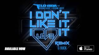 Flo Rida ft. Robin Thicke &amp; Verdine White - I Don’t Like It, I Love It [G Buck Remix]