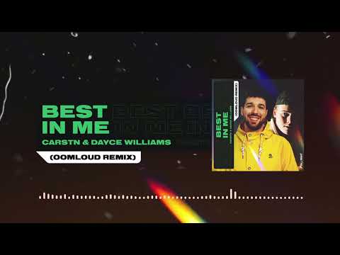 CARSTN x Dayce Williams - Best In Me (Oomloud Remix) [Official Audio]
