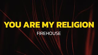 Download lagu Firehouse - You Are My Religion (Lyrics) mp3