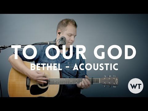 To Our God - Bethel Music - acoustic with chords