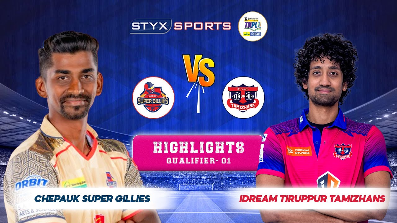 Chepauk Super Gillies VS Idream Tiruppur Tamizhans