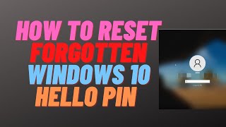 How to Reset Forgotten Windows 10 PIN Code