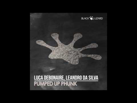 Luca Debonaire & Leandro Da Silva - Pumped Up Phunk