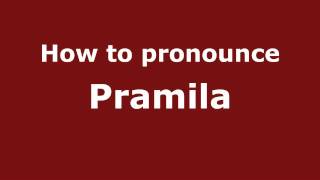 How to pronounce Pramila