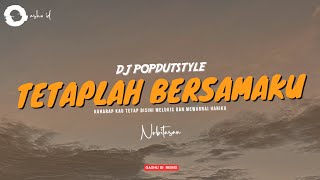 Download lagu DJ Tetaplah Bersamaku - POPDUTSTYLE || OASHU id (REMIX) mp3
