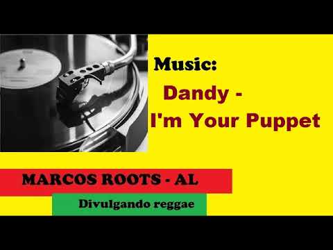 DIVULGANDO: Dandy - I'm Your Puppet / MARCOS ROOTS - AL