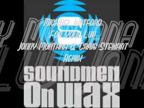 Michael Watford - " For Your Luv "  ( Jonny Montana & Craig Stewart Remix )