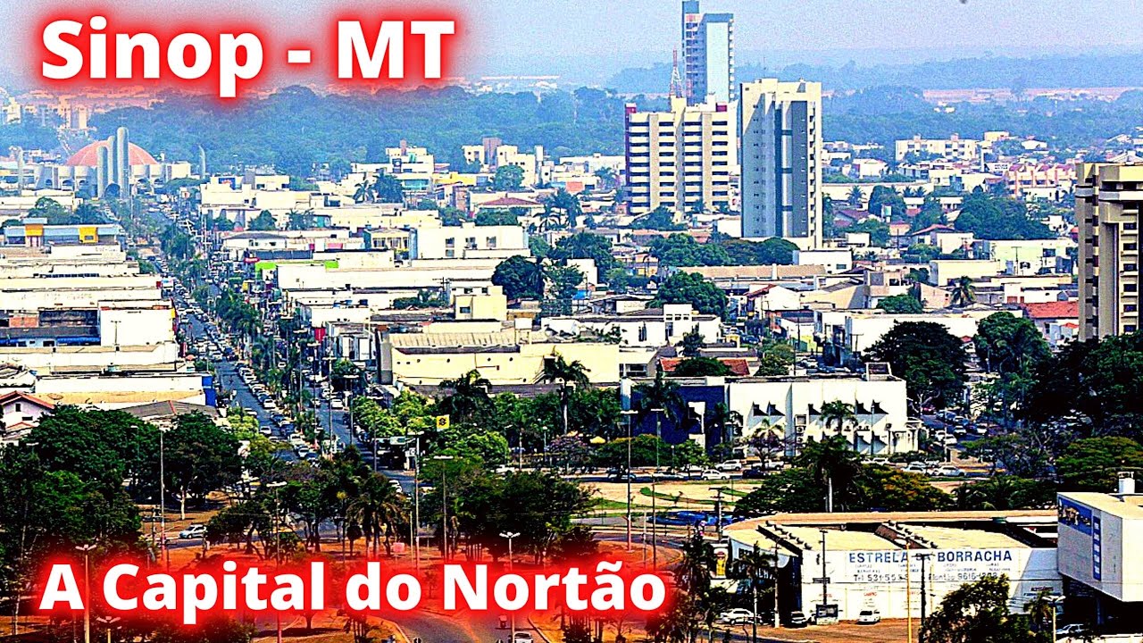 CONHEÇA SINOP A CAPITAL DO NORTÃO EM MATO GROSSO.