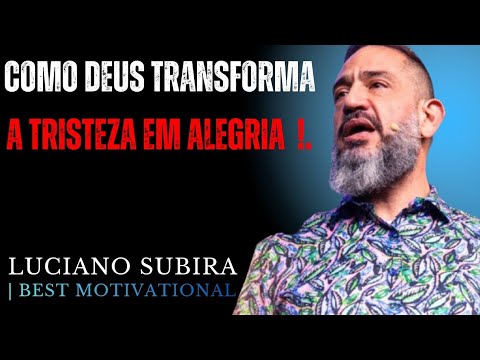 Luciano Subirá | COMO DEUS TRANSFORMA A TRISTEZA EM ALEGRIA