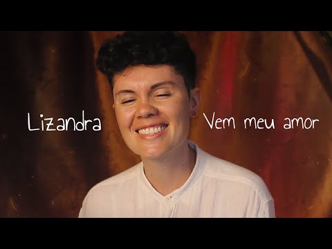 Lizandra - Vem meu amor (Lyric Video)