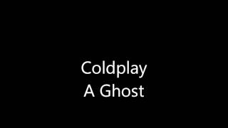 Unreleased - Coldplay - A Ghost