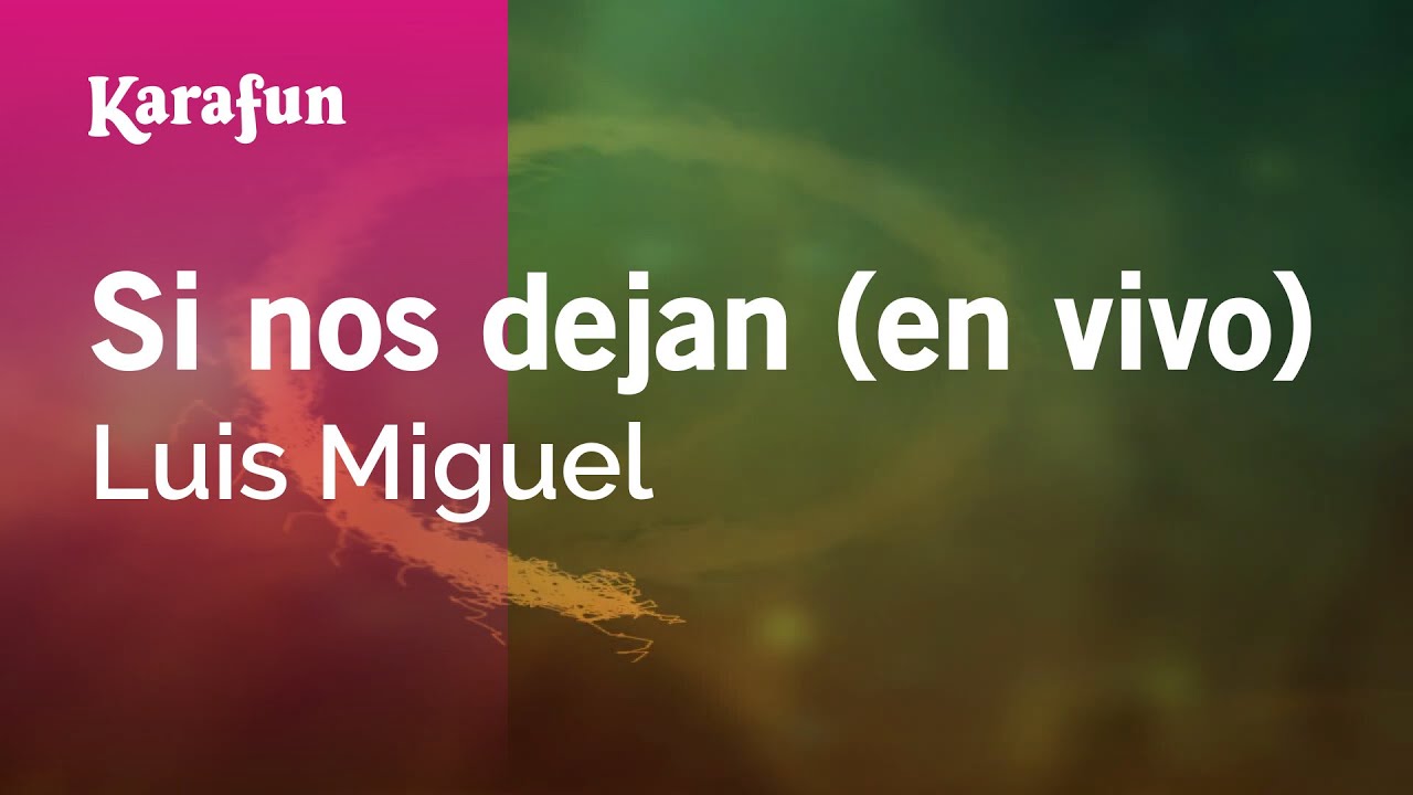 Si nos dejan (en vivo) - Luis Miguel | Versión Karaoke | KaraFun
