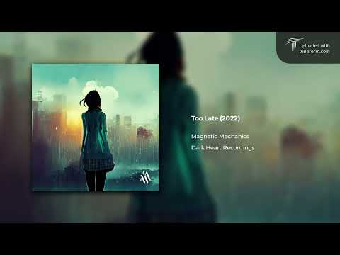 Magnetic Mechanics - Too Late (2022) | Future Garage