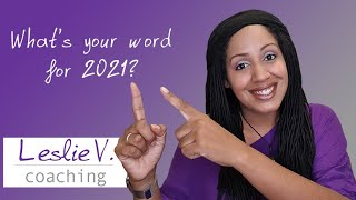 My word for 2021 and my 2020 word review! | Brisbane Life Coach Leslie V.