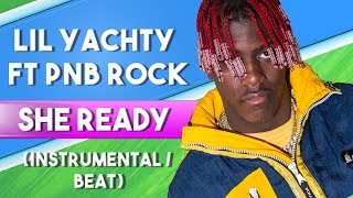 Lil Yachty Ft. PnB Rock - She Ready (Instrumental / Beat)