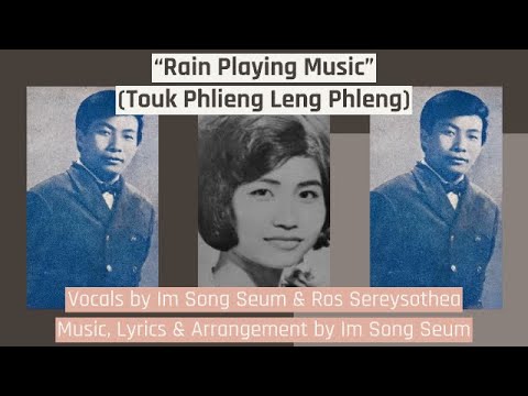 "Touk Phlieng Leng Phleng" by Im Song Seum & Ros Sereysothea, ទឹកភ្លៀងលេងភ្លេង, Khmer Song