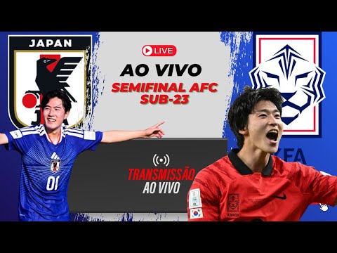 AO VIVO | Japão Sub-23 x Coreia do Sul Sub-23 | Semifinal AFC Sub-23