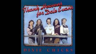 Dixie Chicks - Thank Heavens For Dale Evans