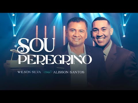 Alisson Santos Feat. Wilson Silva / Sou Peregrino / Clip Oficial