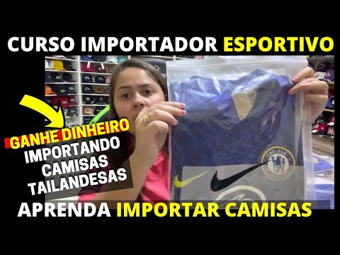 COMO IMPORTAR CAMISAS DE TIME TAILANDESA DIRETAMENTE DA CHINA NO CURSO IMPORTADOR ESPORTIVO