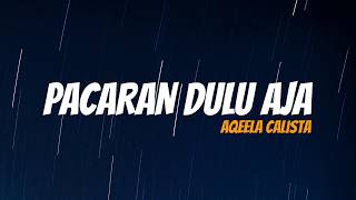 Download lagu Pacaran Dulu Aja – Aqeela Calista | Lirik Lagu Indonesia mp3