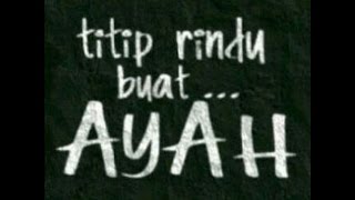 titip rindu buat ayah dan lirik- Ebiet G Ade