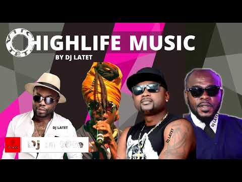 HIGH LIFE| HIGHLIFE PARTY MIX| HIGH LIFE MUSIC MIX| KOJO ,KOFI NTI,OFORI AMPONSAH,KK FOSU,DJ LATET