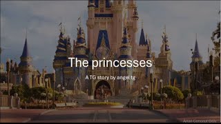 The princesses (a tg/tf caption)