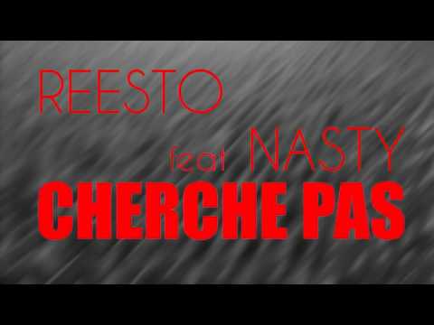 REESTO feat NASTY - CHERCHE PAS