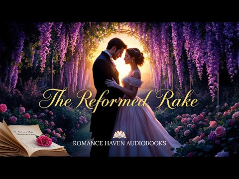 The Reformed Rake 💍✨ | A Regency Romance Audiobook