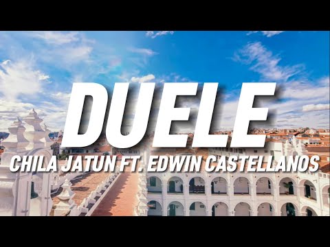 CHILA JATUN & EDWIN CASTELLANOS - Duele (Letra)