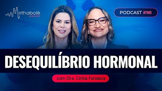 Predominância Estrogênica: Como ela afeta a saúde da mulher? | Methabolik #98 Dra Cintia Fonseca