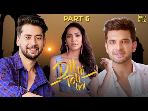 Dil Hi Toh Hai Part 5 | Hindi Full Movie |  Karan Kundrra, Yogita, Paras Arora | Hindi Movie 2024