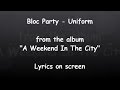 Bloc Party - Uniform (Lyrics on screen)