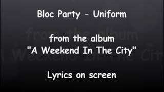 Bloc Party - Uniform (Lyrics on screen)