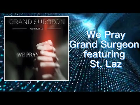 We Pray - Grand Surgeon featuring St.Laz (BigBob)