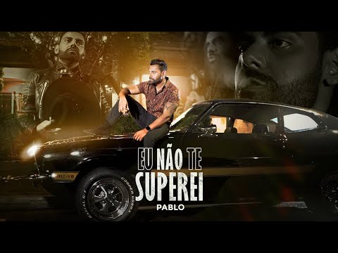 Pablo - Eu não te Superei 