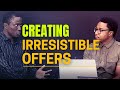 Creating Irresistible Offers Even As A Beginner | What You Must Know