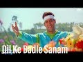 Dil Ke Badle Sanam Darde Dil De Chuke 4K