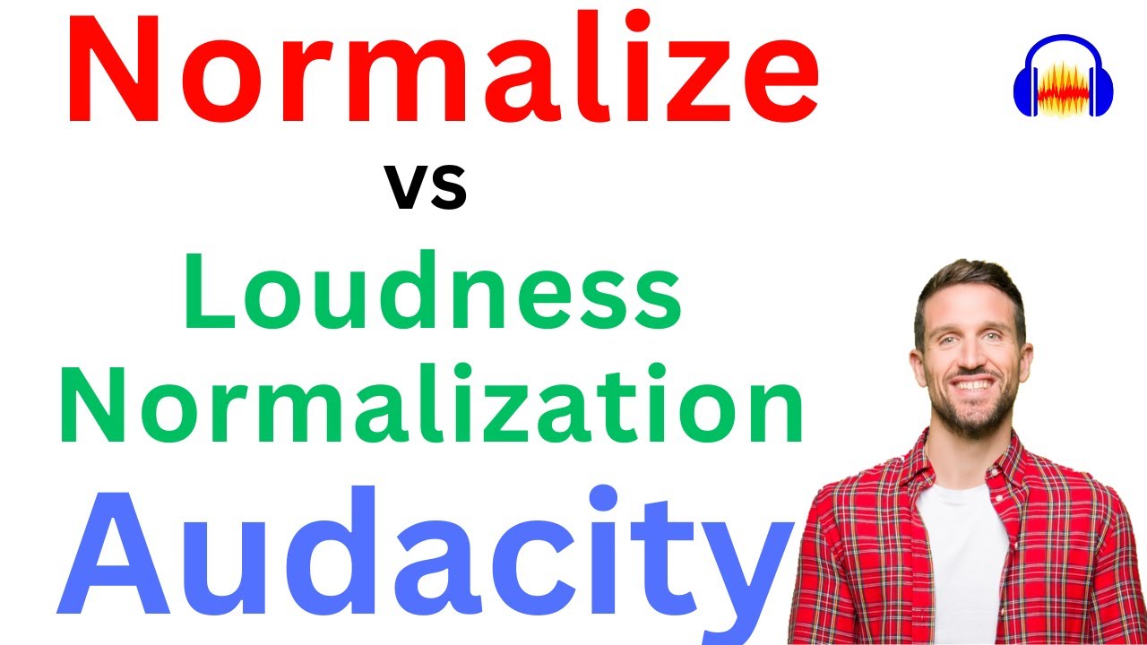 Normalize vs Loudness Normalization in Audacity