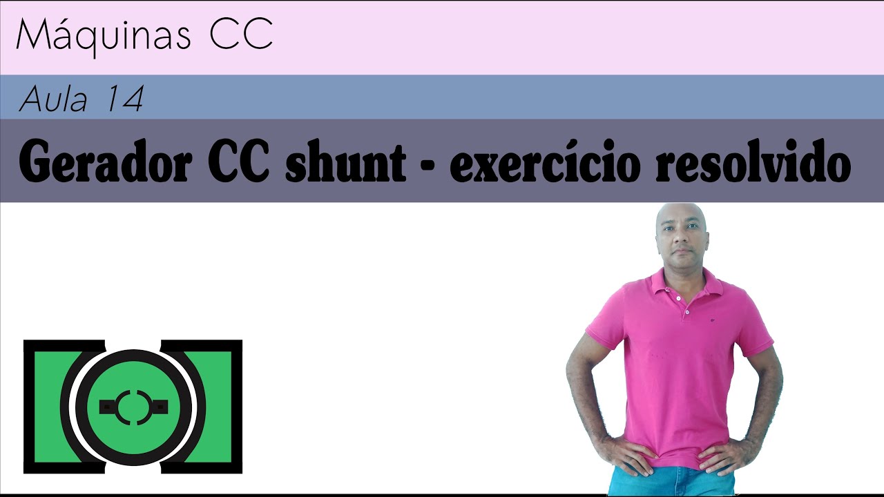 Máquinas CC A14 - Gerador CC autoexcitado shunt - exercício resolvido