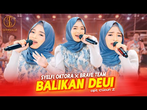 BALIKAN DEUI - SYELFI OKTORA X BRAVE TEAM (OFFICIAL LIVE MUSIC VIDEO)