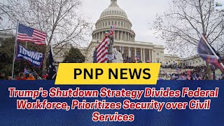 Trump’s Shutdown Strategy Divides Federal Workforce, Prioritizes Security over Civil Services