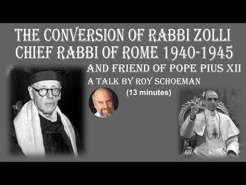 The Conversion of Rabbi Israel Zolli, Chief Rabbi of Rome 1940-1945 under Pope Pius XII