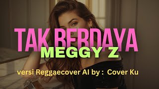 Download lagu Tak Berdaya – Meggy Z versi Reggae cover AI by : Cover Ku mp3 Download lagu Tak Berdaya – Meggy Z versi Reggae cover AI by : Cover Ku mp3
