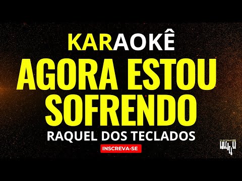 Karaokê Raquel dos Teclados - Agora Estou Sofrendo