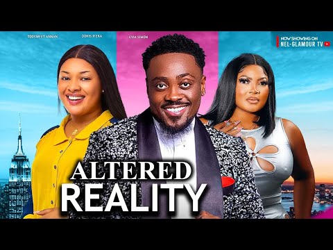 ALTERED  REALITY- TOOSWEET ANNAN, DORIS IFEKA, 2024 Latest Nigerian Nollywood Movie