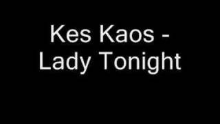 Kes Kaos - Lady Tonight